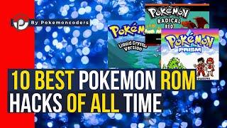 10 Best Pokemon ROM Hacks of All Time - Can't Go Wrong with These Games