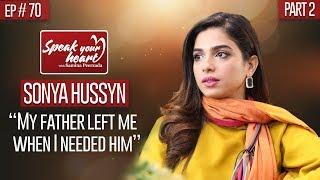 Ishq Zahe Naseeb's Sonya Hussyn | Emotional Interview | Part II | Speak Your Heart