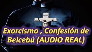 ¡Exorcismo! (Audio Real) Confesión del demonio Belcebú. El daño que le provoca el Santo Rosario