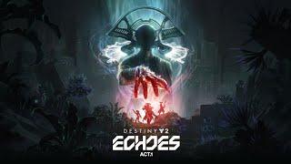 Destiny 2: The Final Shape : Echoes Act 1 pt 1