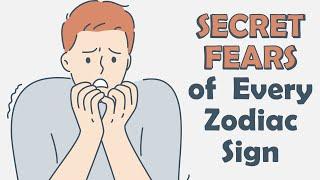 SECRET FEARS of Every Zodiac Sign