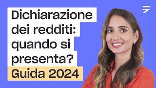 Dichiarazione dei redditi: quando si presenta? [Guida 2024]