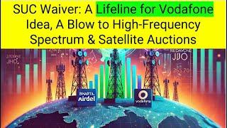 SUC Waiver: A Lifeline for Vi, A Blow to High-Frequency Spectrum & Satellite Auctions