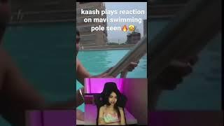 kaash plays react  mavi swimming pole seen | yeh kya dikha diya