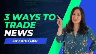 3 Ways to Trade Forex News from Kathy Lien