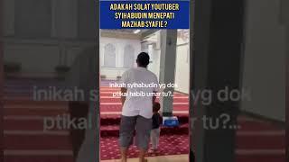 Adakah Solat Youtuber Syihabudin Menepati Mazhab Syafie ?