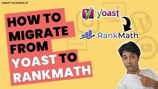 How to migrate from YOAST SEO to RANKMATH plugin for WordPress websites 2021