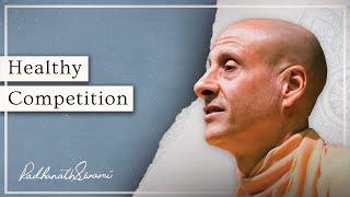 Healthy Competition | His Holiness Radhanath Swami