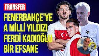 Fenerbahçe'ye A Milli Yıldız | Samardzic İçin Dev Bütçe | Bir Fenerbahçe Efsanesi: Ferdi Kadıoğlu