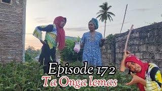 EPISODE 172 | TA ONGA LEMAS | WAHANA OFFICIAL