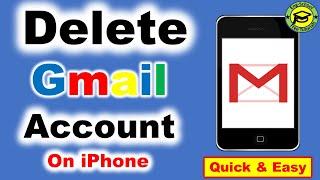 How to Delete Gmail Account Permanently  On iPhone [Quick & Easy]