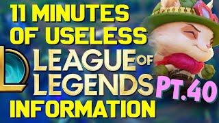 11 Minutes of Useless Information about League of Legends Pt.40!