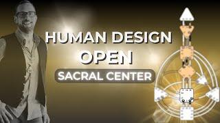 Human Design Open Sacral Center - How to Empower this 30% of the Population