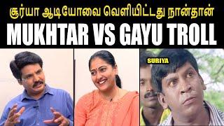 MUKHTAR VS GAYU TROLL I சூர்யா ஆடியோவை வெளியிட்டது நான்தான் #mukhtartroll #kptroll #gayathiriraguram