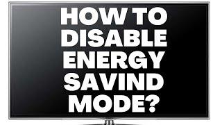 How to Disable Energy Saving Mode on Samsung TV?