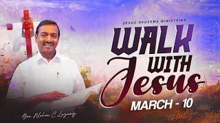 Walk with Jesus || Bro. Mohan C. Lazarus || March 10