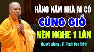 Nhà Ai Có CÚNG GIỖ Hằng Năm Nên Nghe 1 Lần ( Rất Hay ) - Thầy Thích Đạo Thịnh.