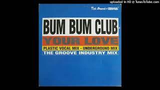 Bum Bum Club - Your Love (The Groove Industry Mix)