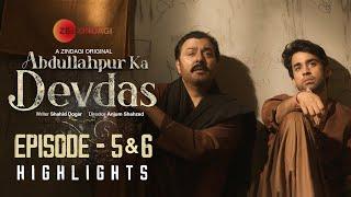 Abdullahpur Ka Devdas | Recap | Episode 5 & 6  @zeezindagiofficial2305