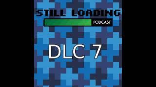 Still Loading #72: DLC 7 - Game hunting with Firespin Gaming!