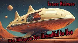  Isaac Asimov – The Weapon Too Dreadful to Use | 🪐 Science Fiction Short Story (Sci-Fi)