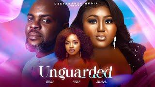 UNGUARDED (FULL MOVIE) - BLESSING OBASI-NZE, OMECHE OKO, SELEYE FUBARA Latest 2024 Nigerian Movies