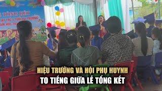 Hiệu trưởng và Hội trưởng hội phụ huynh to tiếng với nhau ngay buổi tổng kết