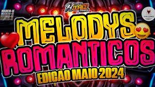 SET MELODYS ROMÂNTICOS️/PLAY LIST MAIO 2024/SET MELODY ATUALIZADO ️️#melody #marcantes