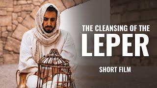 The Cleansing of the Leper: The Untold Story | Short Film