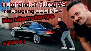 Autohändler Alltag #3|Kundenstorys|Neuzugang BMW 335i N54 MHD 2+|VRSF|Hofrunde