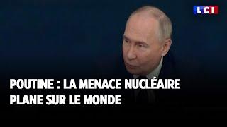 Poutine : la menace nucléaire plane sur le monde