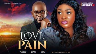 LOVE IS PAIN (Full Movie) - LIZZY GOLD, ANTHONY MONJARO, OLUCHI JULIUS - 2024 Latest Nigerian Movie