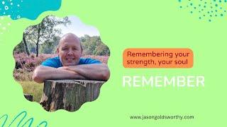 Remembering your Strength. your Soul