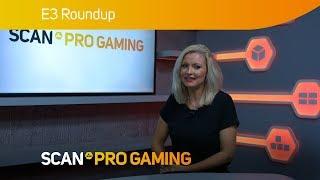 Scan Pro Gaming E3 2018 full round up - EVERYTHING you need to know!