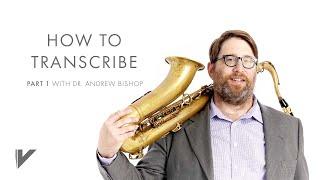 How to Transcribe with Dr. Andrew Bishop, Part 1