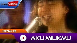 Dewa 19 - Aku Milikmu | Official Video