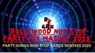 "BOLLYWOOD NON STOP PARTY MIX MASHUP 2023 AND PARTY SONGS NON STOP DANCE REMIXES 2023"