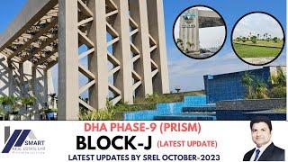 DHA LAHORE | PHASE-9 (PRISM) | BLOCK-J | POSSESSION COMING SOON | VISIT BY SRE | OCTOBER-2023