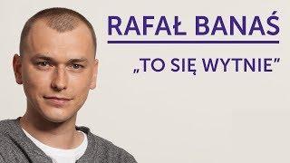 RAFAŁ BANAŚ - "To się wytnie" | Stand-Up