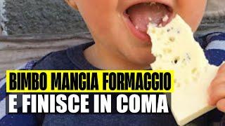 BIMBO MANGIA FORMAGGIO E FINISCE IN COMA: LA FAMIGLIA RISARCIATA CON UN MILIONE DI EURO