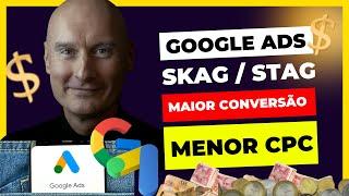 Google Ads: Reduza seu CPC e Aumente sua Conversão. Conheça SKAG e STAG