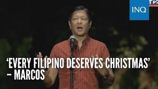 ‘Every Filipino deserves Christmas’ – Marcos