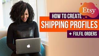 HOW TO CREATE ETSY SHIPPING PROFILES & Fulfil Etsy Orders Quickly #etsyshipping