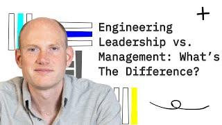 Engineering Leadership vs. Management: What's The Difference?