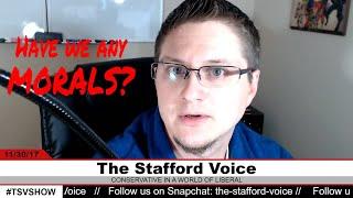 Have we any morals? | The Stafford Voice 11-30-2017 Live Stream REPLAY