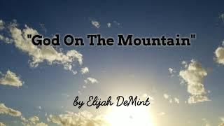 "God On The Mountain" by Elijah DeMint