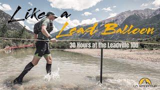 Like a Lead Balloon: 30 Hours at the Leadville 100