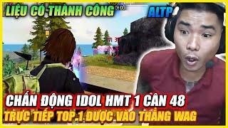 CHẤN ĐỘNG IDOL HMT 1 CÂN 48 ALTP TRỰC TIẾP , TOP 1 ĐƯỢC VÀO THẲNG WAG LIỆU CÓ THÀNH CÔNG , QUÁ KINH