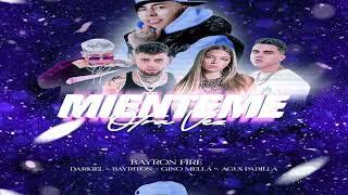 Mienteme Otra Vez - Bayron Fire ft. Darkiel, Gino Mella, Agus Padilla, Bayriton