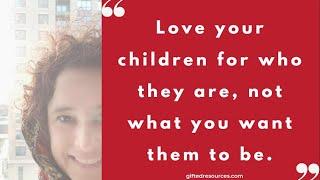 Loving a gifted child for who they are not who you want them to be